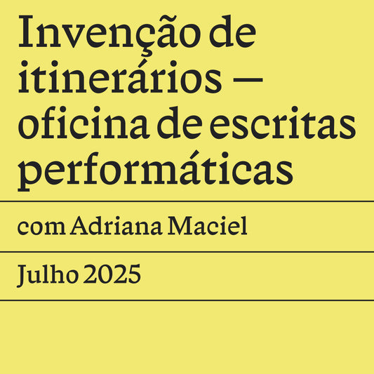 Invenção de itinerários – oficina de escritas performáticas