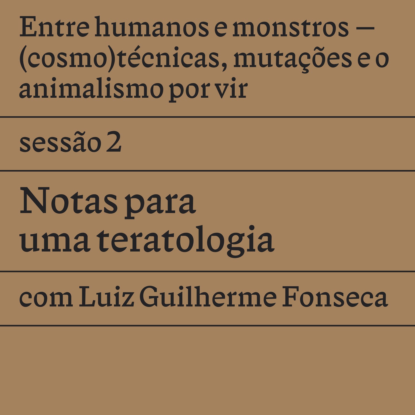 Sessão 2: Notas para uma teratologia