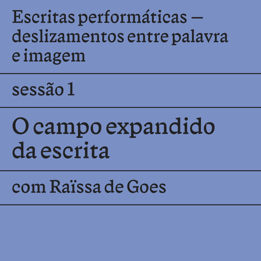 Sessão 1: O campo expandido da escrita