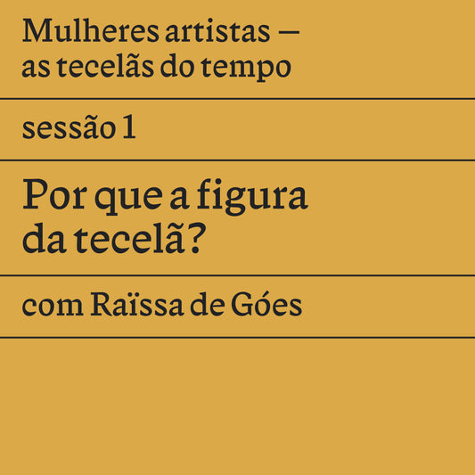 Sessão 1: Por que a figura da tecelã?